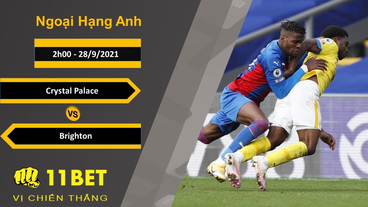 11BET Soi kèo Crystal Palace vs Brighton, 2h00, 28/9/2021