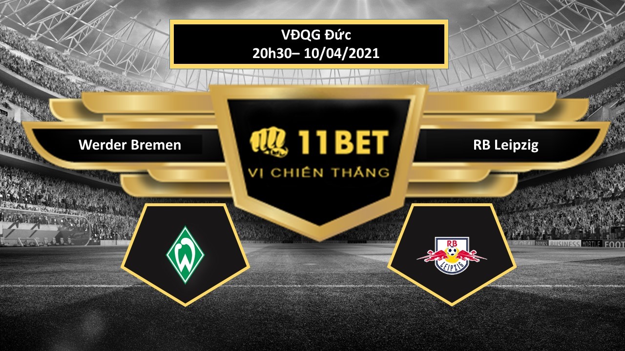 11BET Tip bóng đá Werder Bremen vs RB Leipzig  ,  hôm nay 10/04/2021