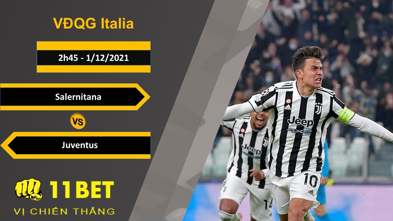 11BET Soi kèo Salernitana vs Juventus, 2h45, 1/12/2021