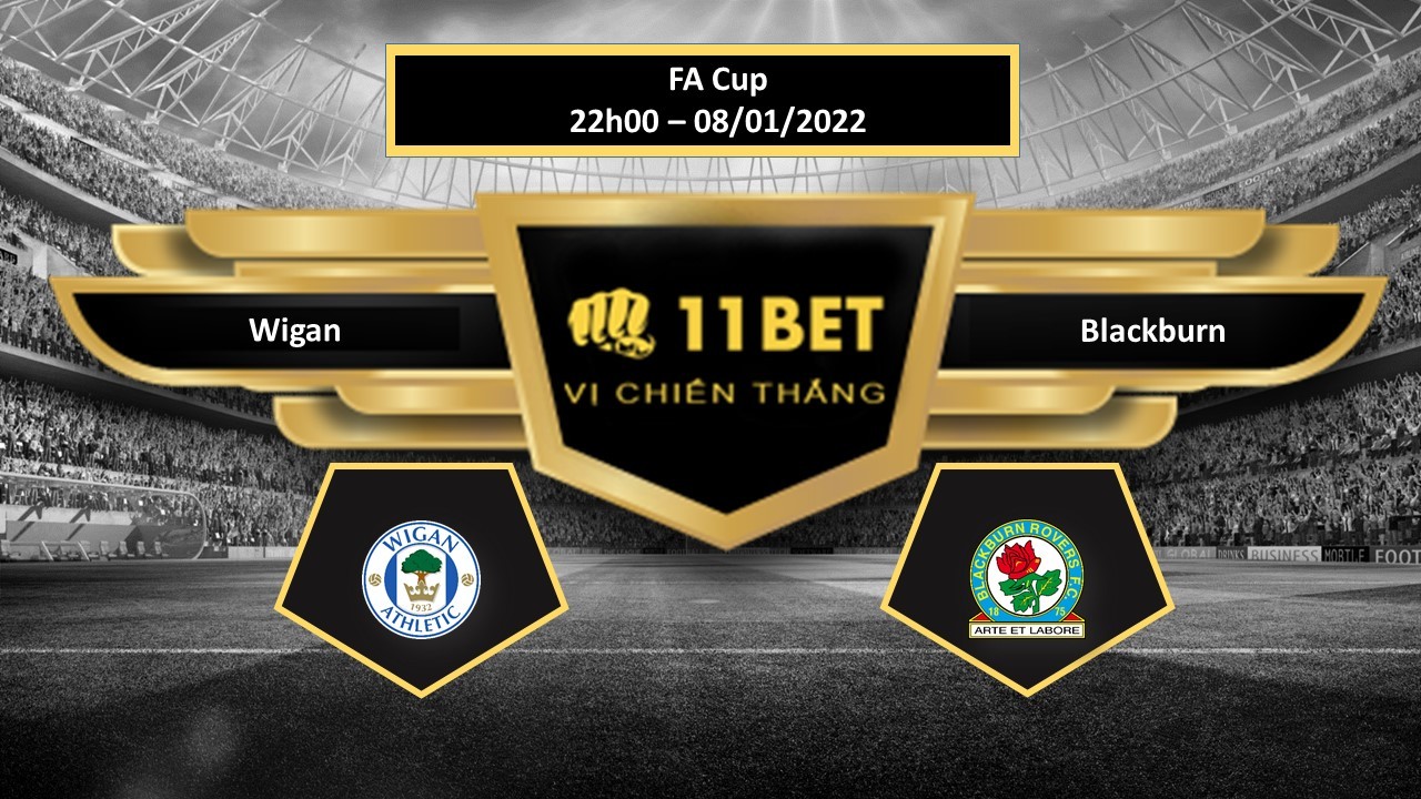 11BET Tip bóng đá Wigan vs Blackburn , hôm nay 08/01/2022