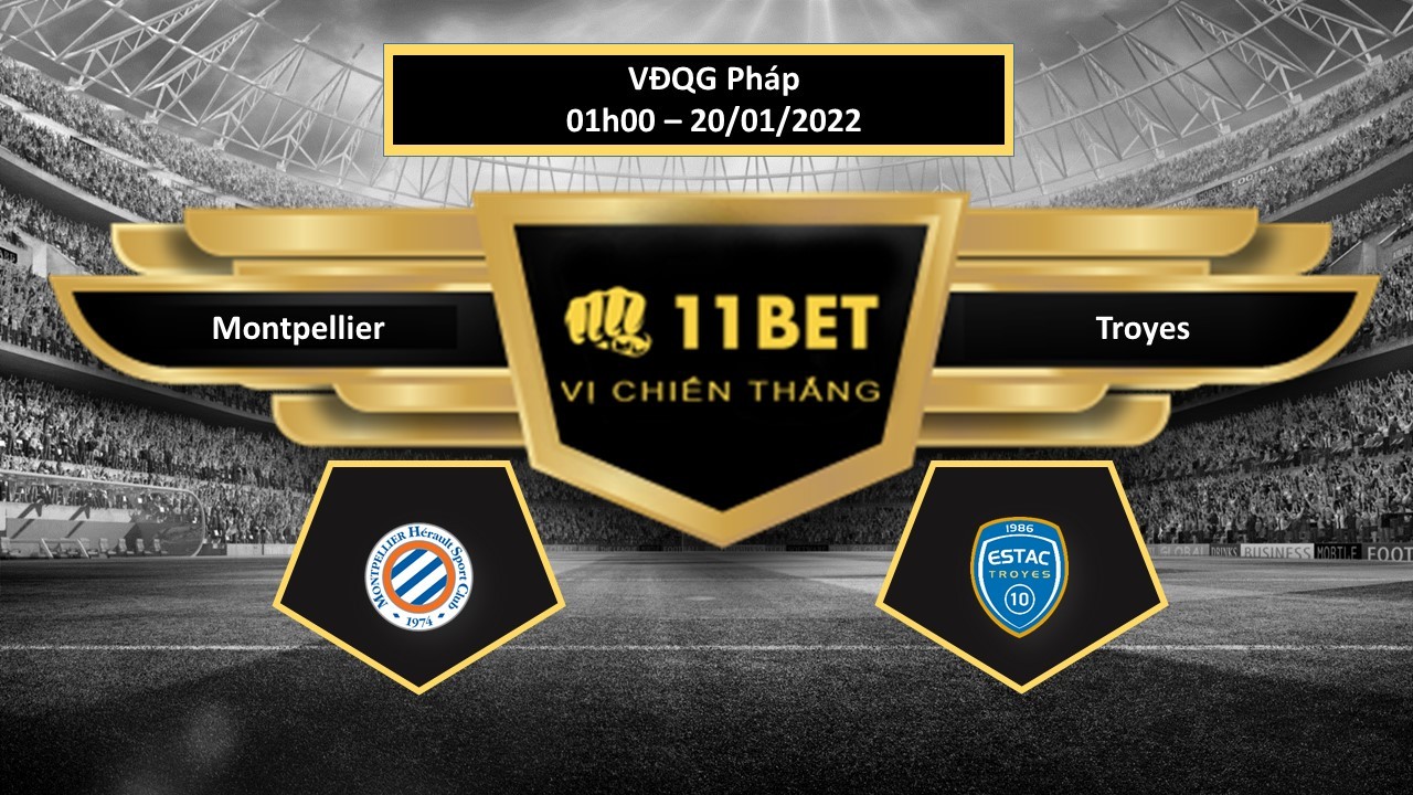 11BET Tip bóng đá   Montpellier vs Troyes , hôm nay 20/01/2022