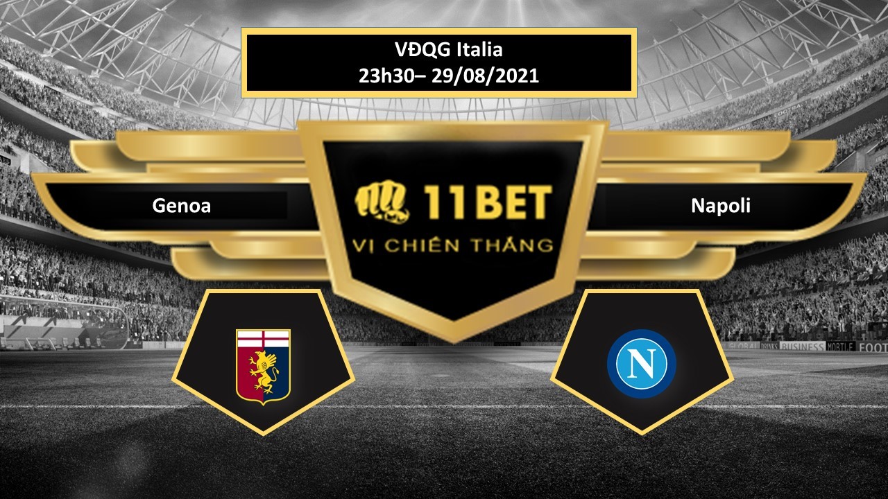 11BET Tip bóng đá Genoa vs Napoli , hôm nay 29/08/2021