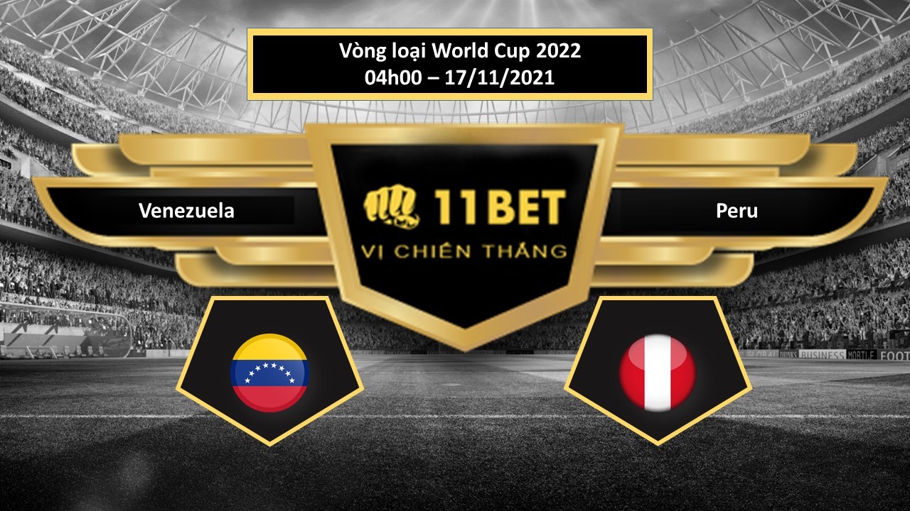 11BET Tip bóng đá Venezuela vs Peru  , hôm nay 17/11/2021