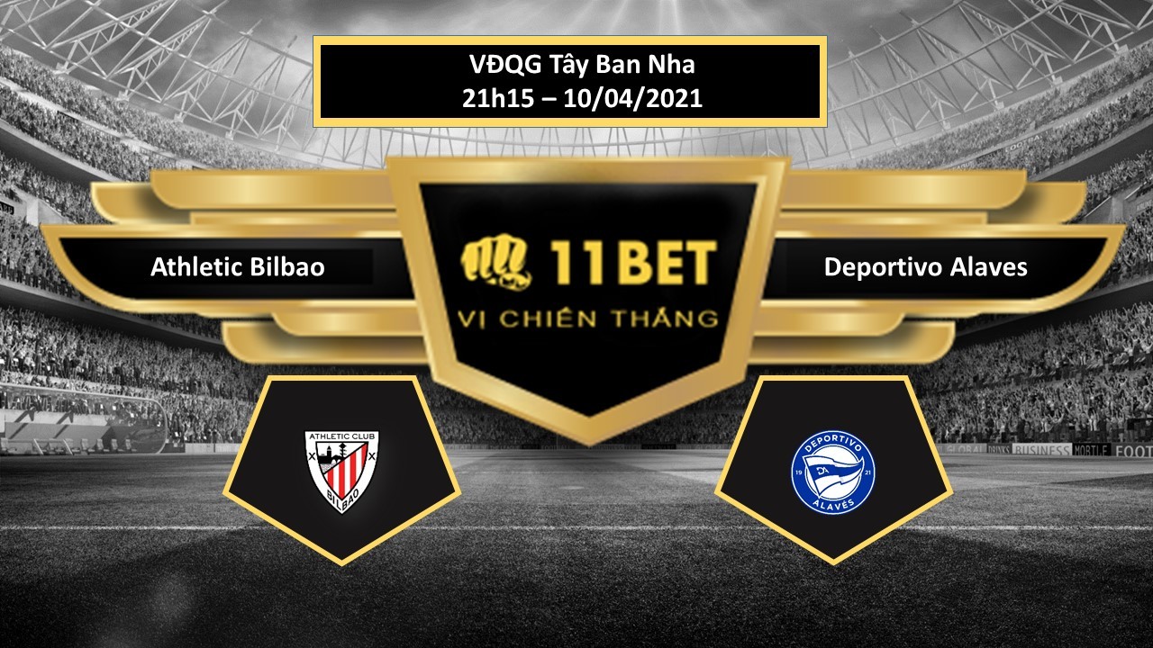 11BET Tip bóng đá Athletic Bilbao vs Deportivo Alaves , hôm nay 10/04/2021