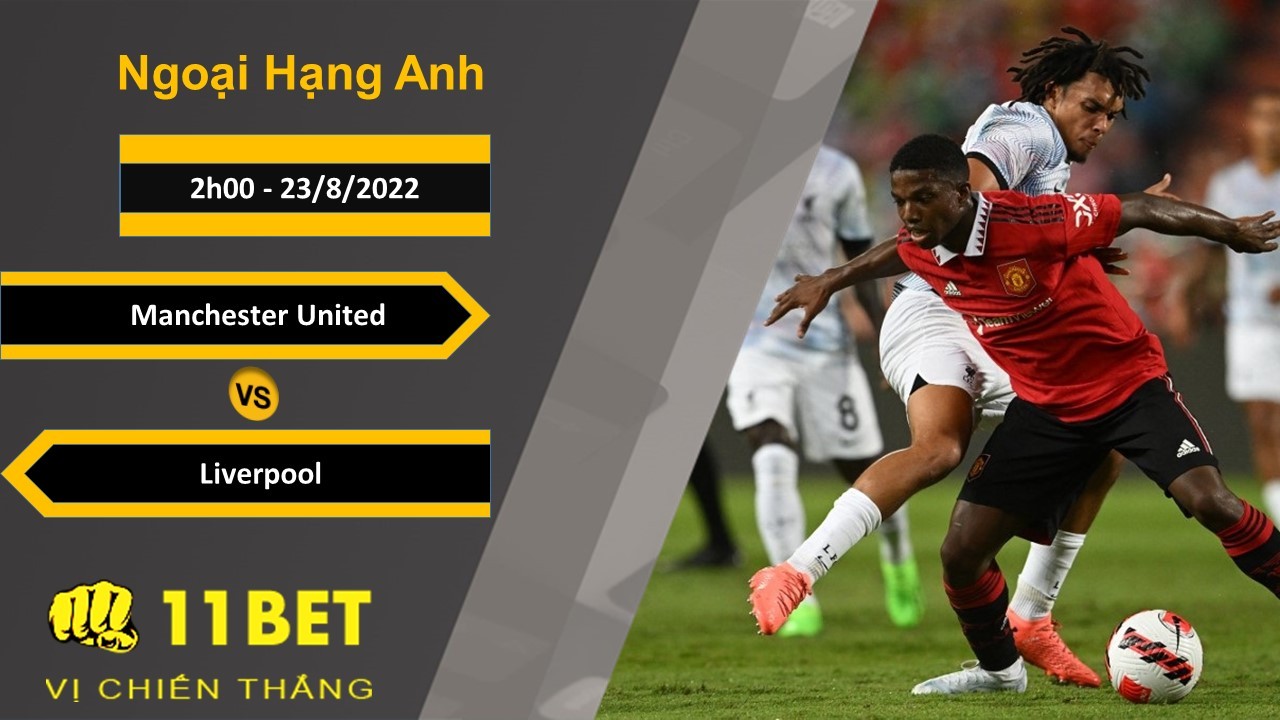 11BET Soi kèo Manchester United vs Liverpool, 2h00, 23/8/2022