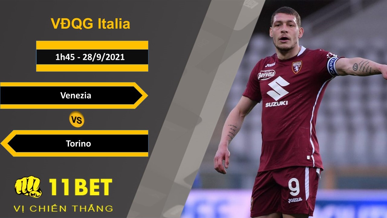 11BET Soi kèo Venezia vs Torino, 1h45, 28/9/2021