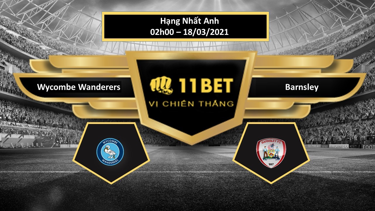 11BET Tip bóng đá Wycombe Wanderers vs Barnsley , hôm nay 18/03/2021
