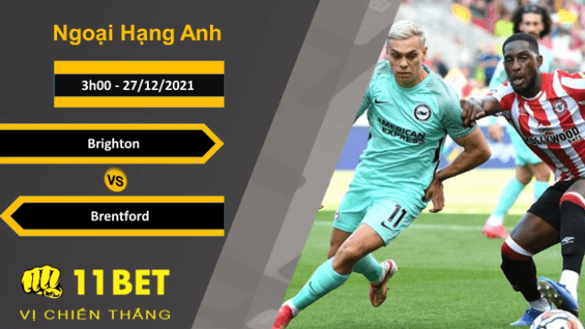 11BET Soi kèo Brighton vs Brentford, 3h00, 27/12/2021