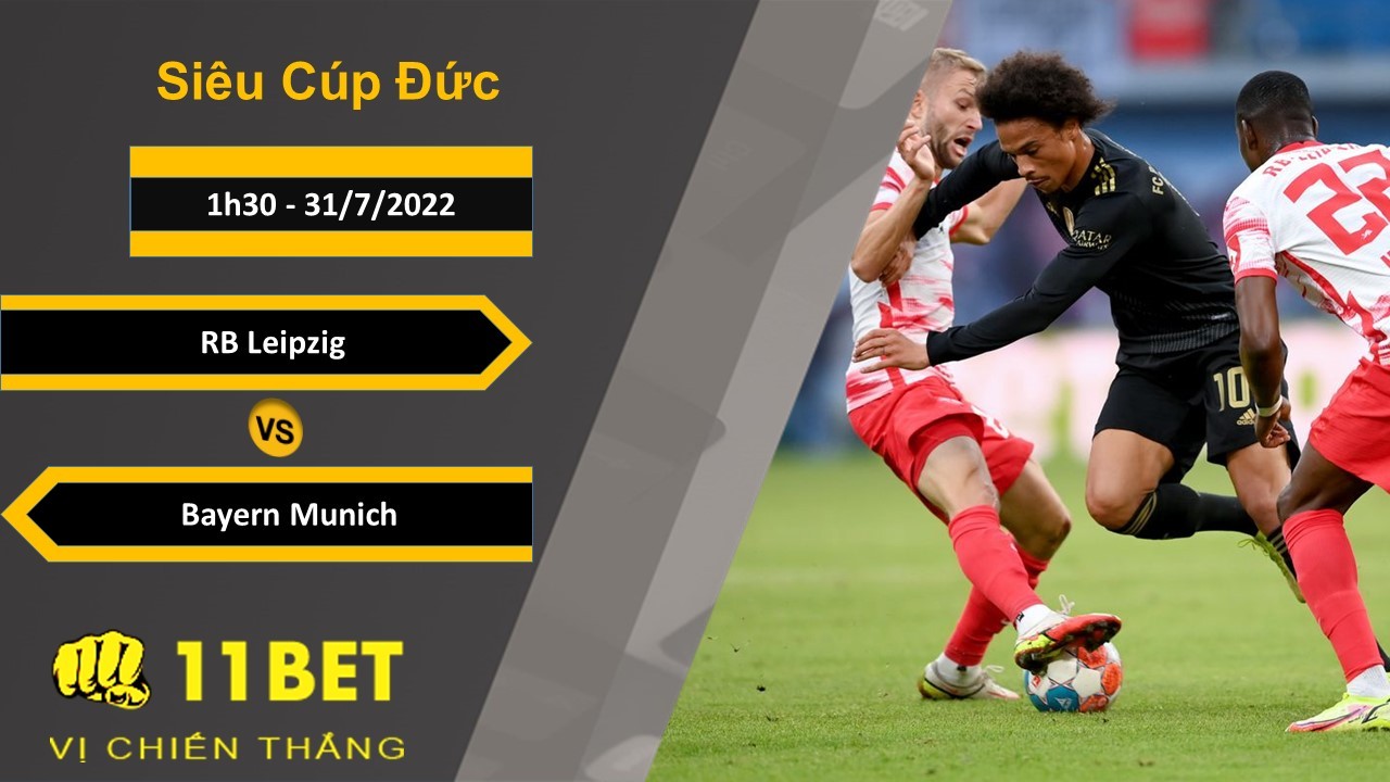 11BET Soi kèo RB Leipzig vs Bayern Munich, 1h30, 31/7/2022