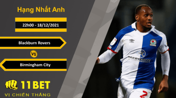 11BET Soi kèo Blackburn Rovers vs Birmingham City, 22h00, 18/12/2021