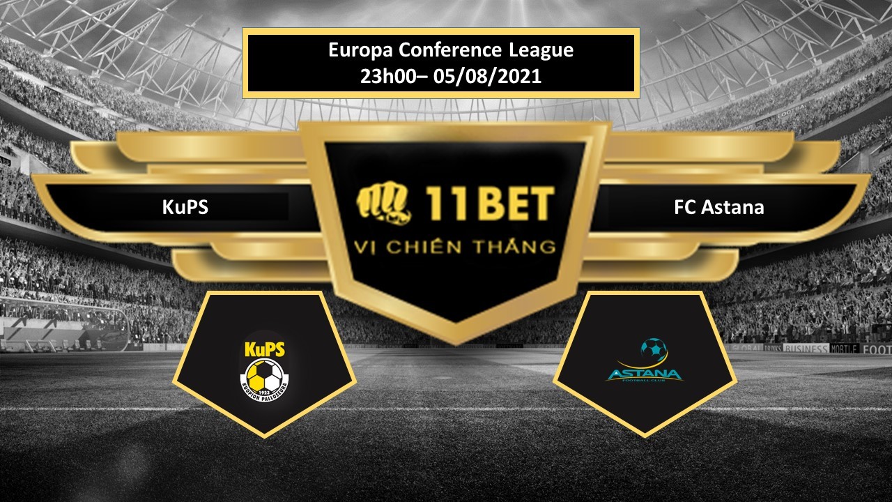 11BET Tip bóng đá KuPS vs FC Astana  , hôm nay 03/08/2021