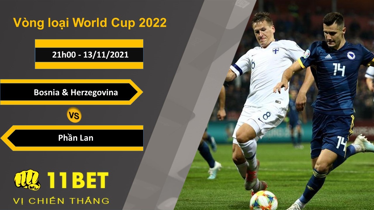 11BET Soi kèo Bosnia-Herzegovina vs Phần Lan, 21h00, 13/11/2021
