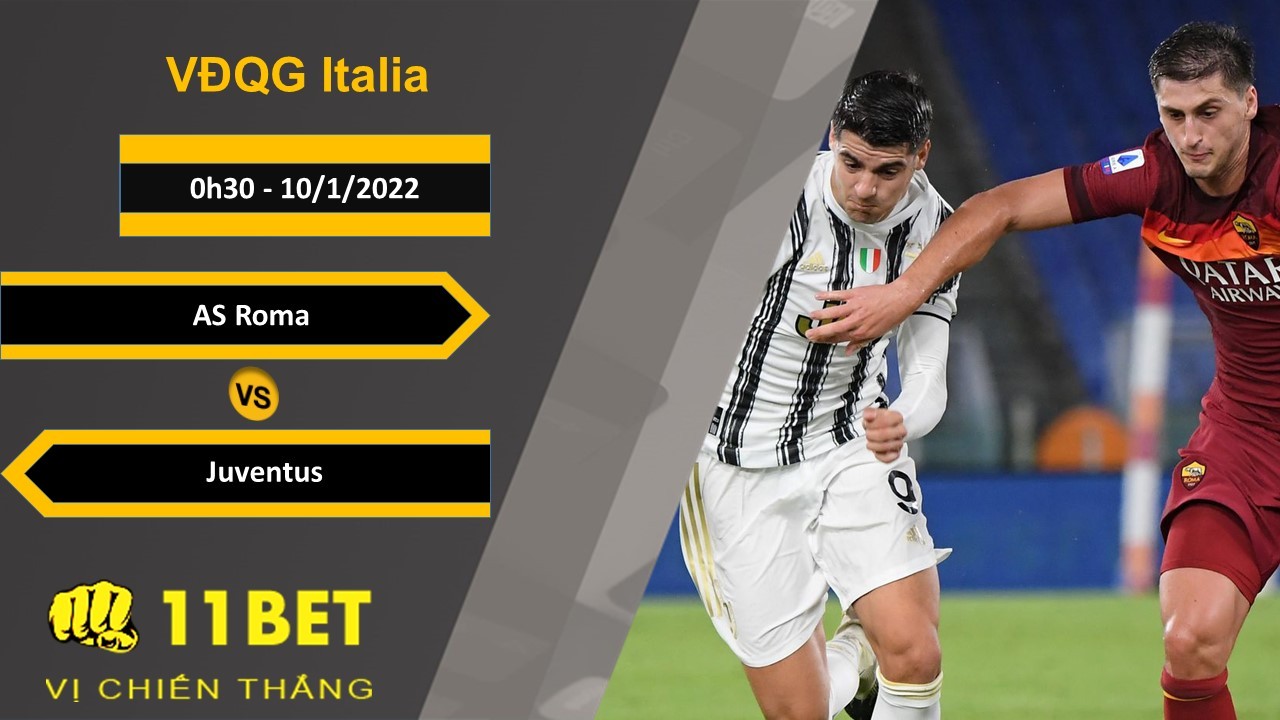 11BET Soi kèo AS Roma vs Juventus, 0h30, 10/1/2022