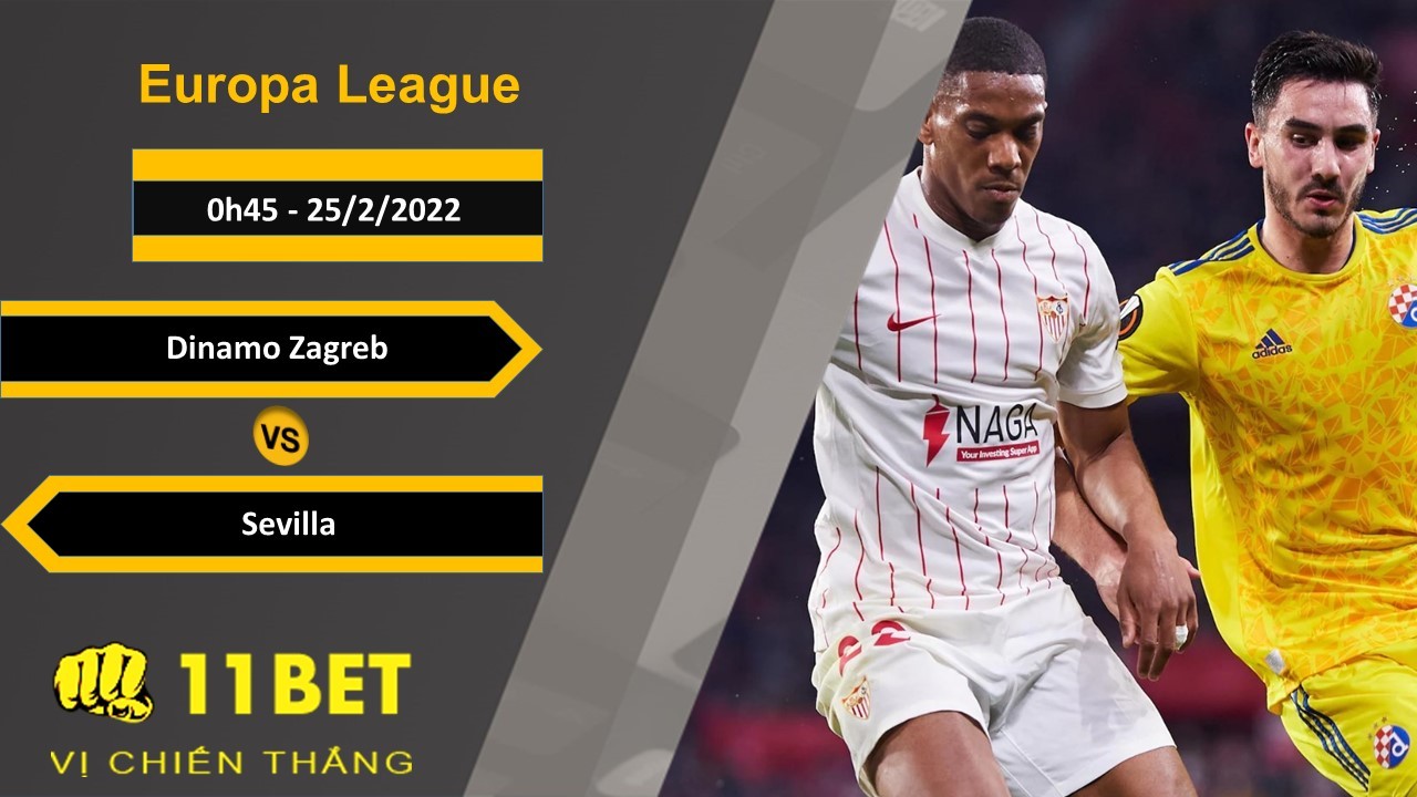 11BET Soi kèo Dinamo Zagreb vs Sevilla, 0h45, 25/2/2022