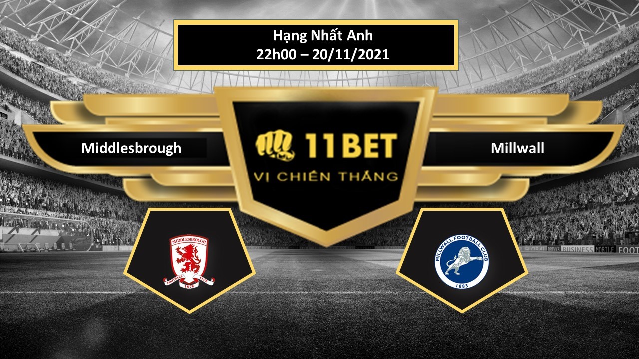 11BET Tip bóng đá Middlesbrough vs Millwall  ,  hôm nay 20/11/2021