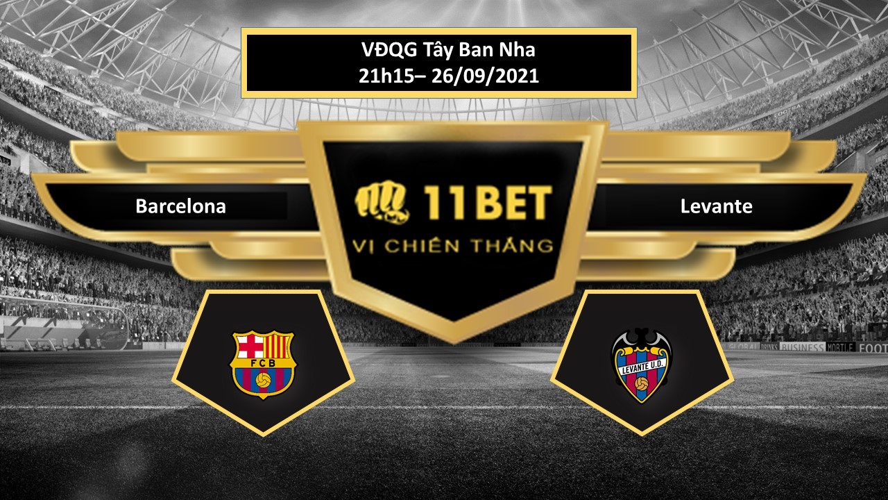 11BET Tip bóng đá Barcelona vs Levante , hôm nay 26/09/2021