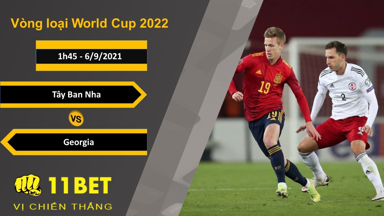 11BET Soi kèo Tây Ban Nha vs Georgia, 1h45, 6/9/2021