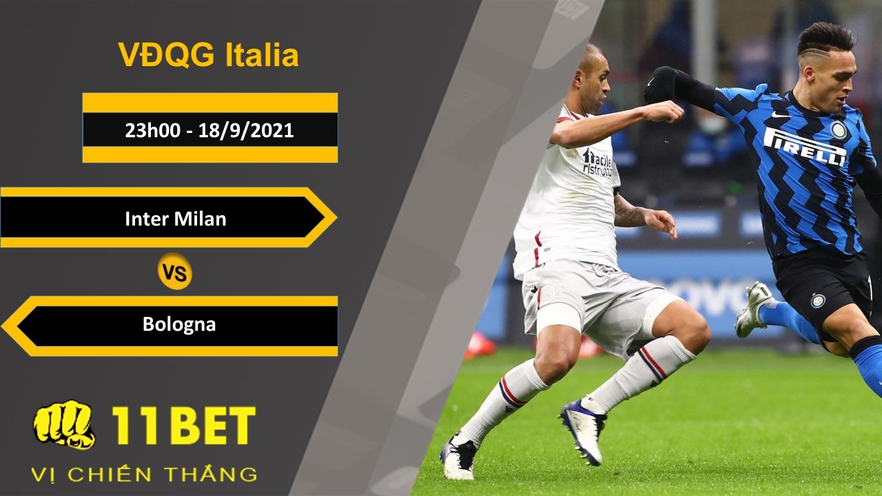 11BET Soi kèo Inter Milan vs Bologna, 23h00, 18/9/2021