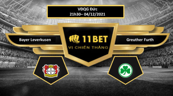 11BET Tip bóng đá Bayer Leverkusen vs Greuther Furth  , hôm nay 04/12/2021