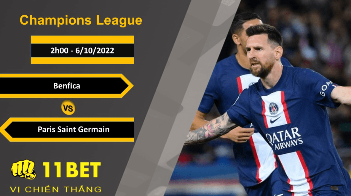 11BET Soi kèo Benfica vs Paris Saint Germain, 2h00, 6/10/2022