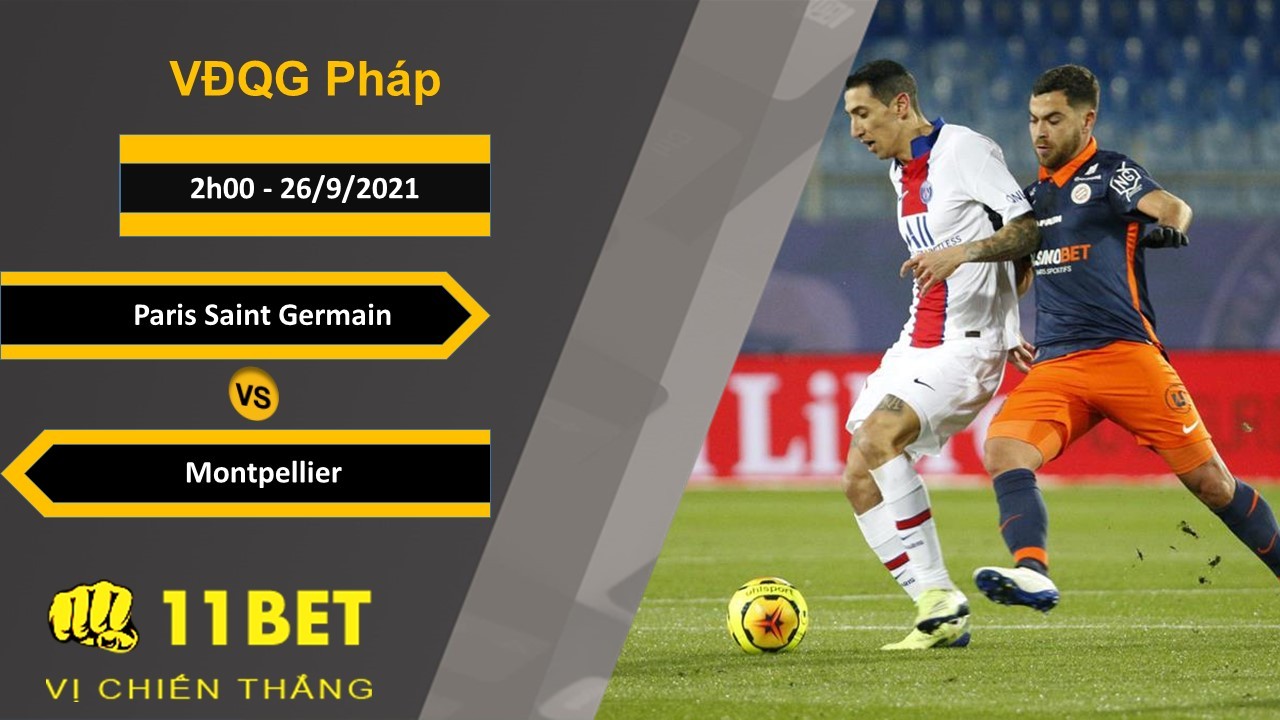 11BET Soi kèo Paris Saint Germain vs Montpellier, 2h00, 26/9/2021