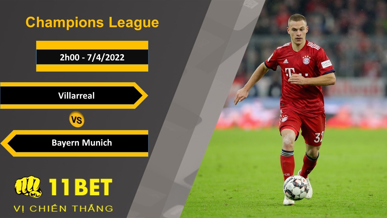 11BET Soi kèo Villarreal vs Bayern Munich, 2h00, 7/4/2022