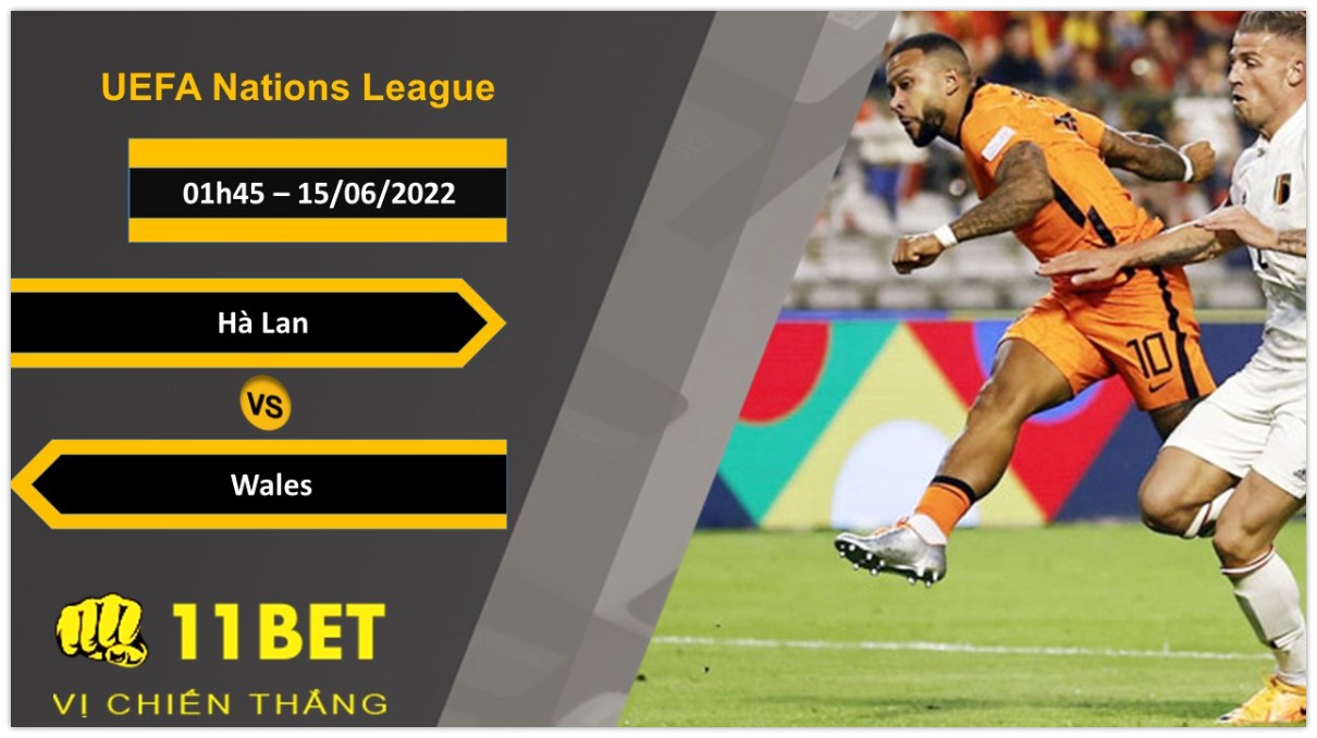 11BET Soi kèo Hà Lan vs Wales , 01h45, 13/06/2022