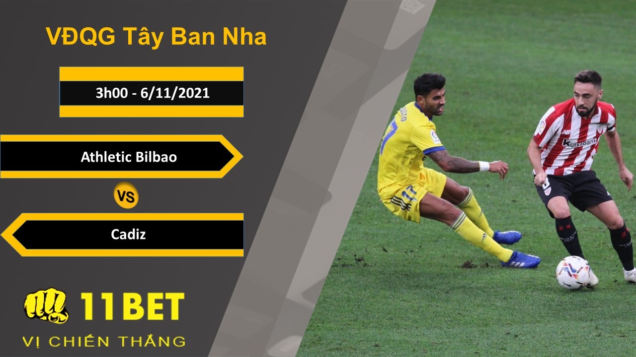 11BET Soi kèo Athletic Bilbao vs Cadiz, 3h00, 6/11/2021