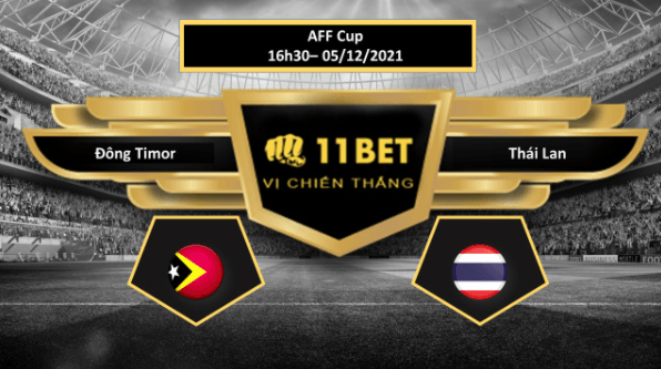 11BET Tip bóng đá Đông Timor vs Thái Lan  , hôm nay 05/12/2021