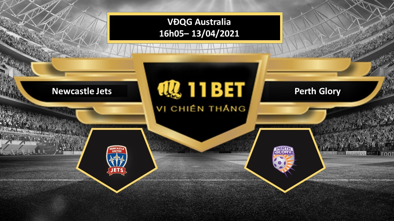 11BET Tip bóng đá Newcastle Jets vs Perth Glory , hôm nay 13/04/2021