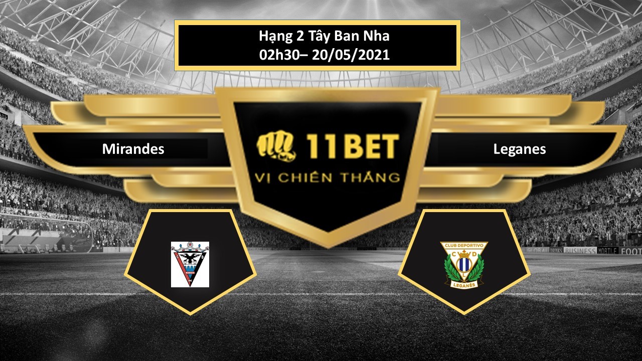 11BET Tip bóng đá Mirandes vs Leganes  ,  hôm nay 20/05/2021