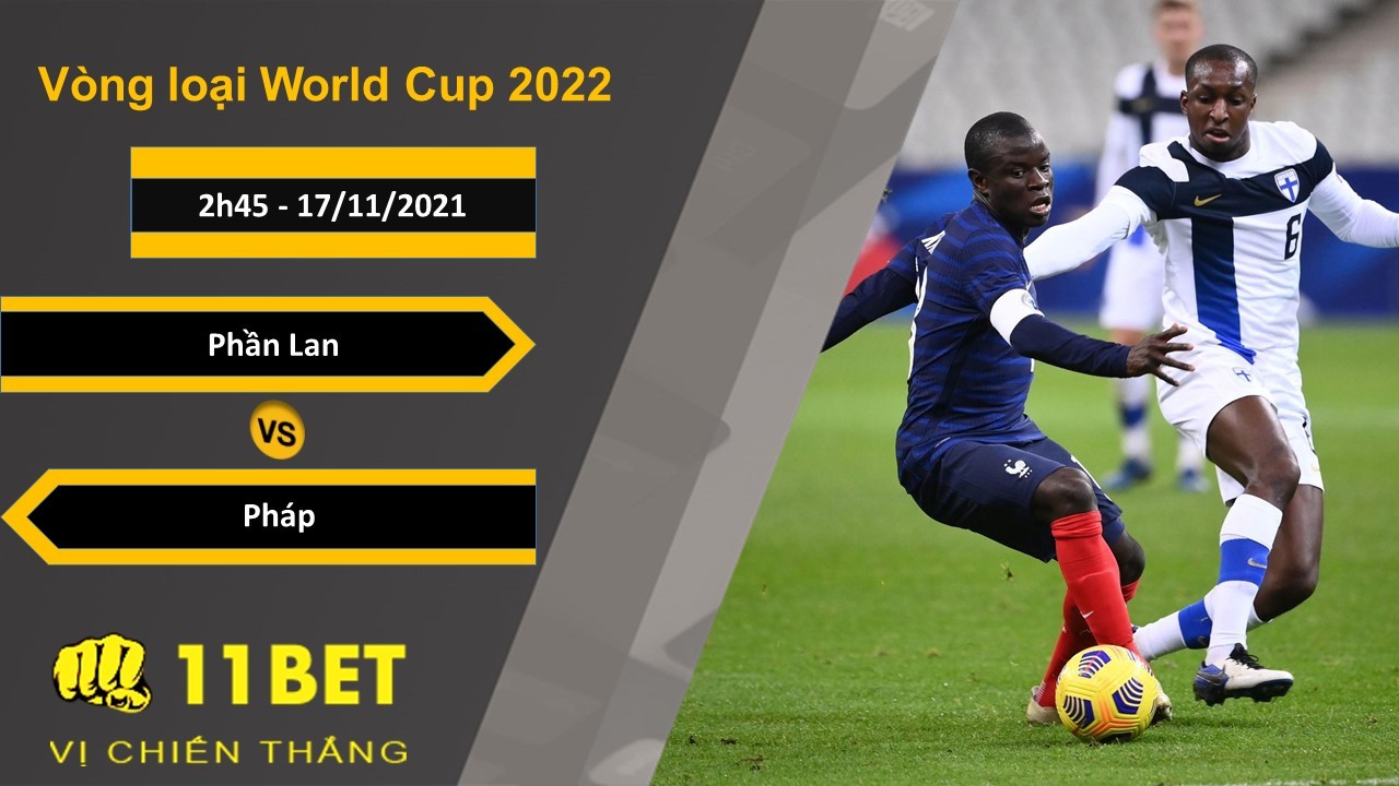 11BET Soi kèo Phần Lan vs Pháp, 2h45, 17/11/2021