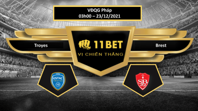 11BET Tip bóng đá Troyes vs Brest  , hôm nay 23/12/2021