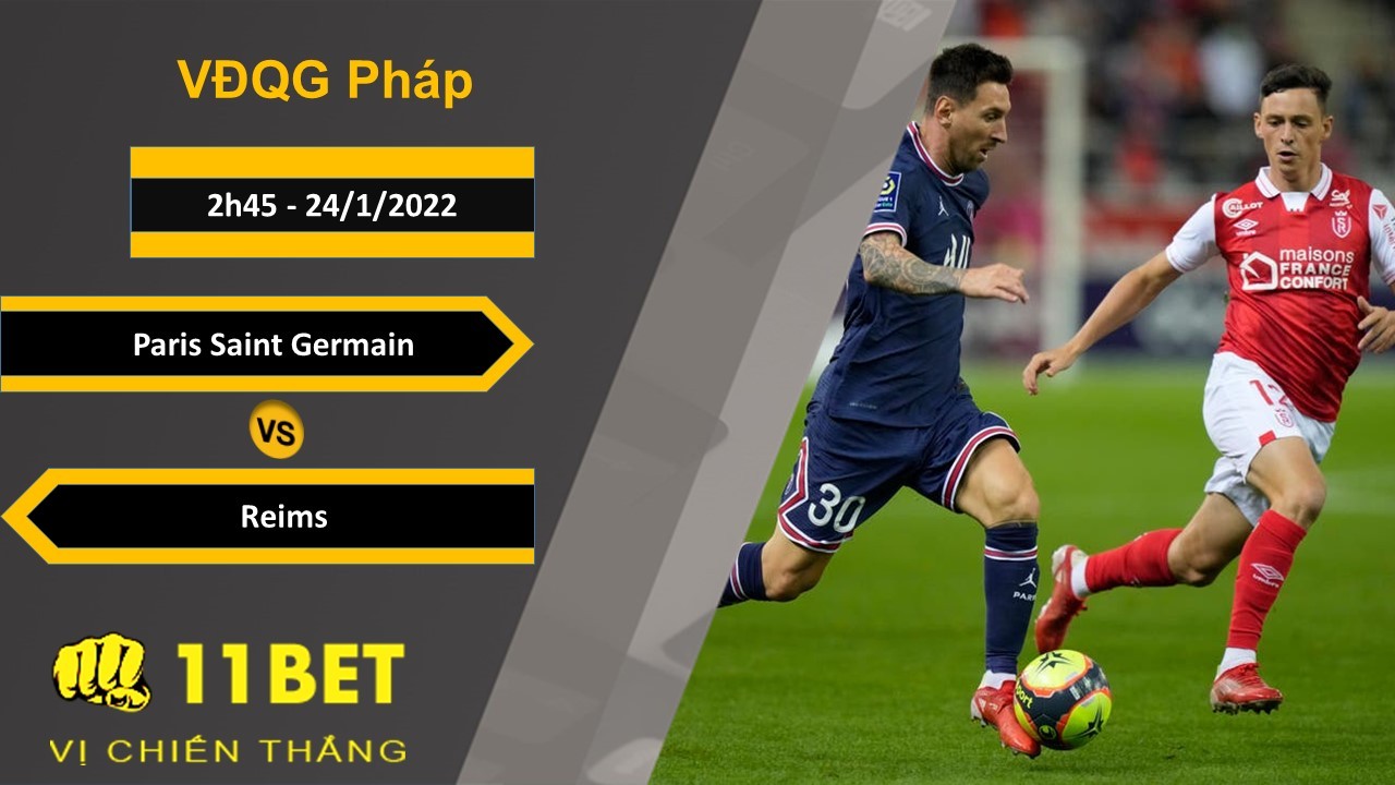 11BET Soi kèo Paris Saint Germain vs Reims, 2h45, 24/1/2022