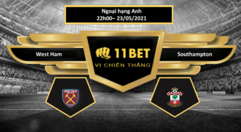 11BET Tip bóng đá West Ham vs Southampton , hôm nay 23/05/2021