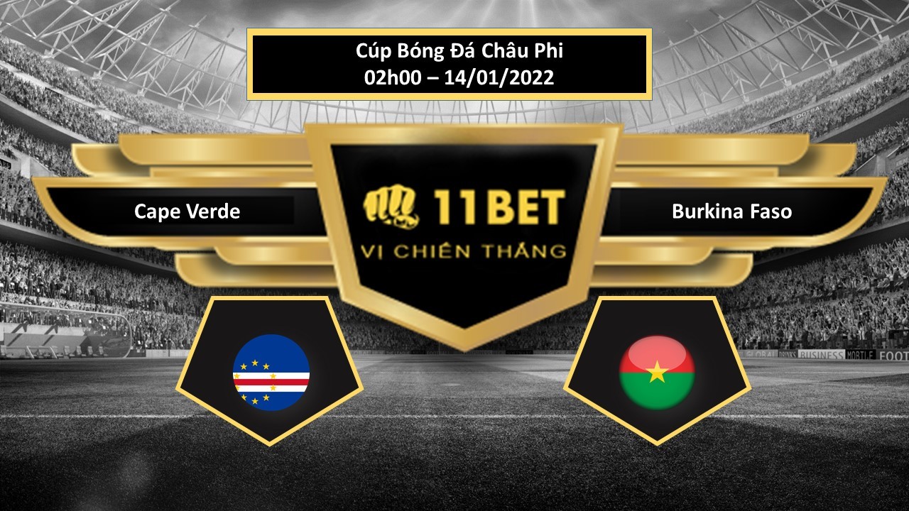 11BET Tip bóng đá Cape Verde vs Burkina Faso , hôm nay 14/01/2022