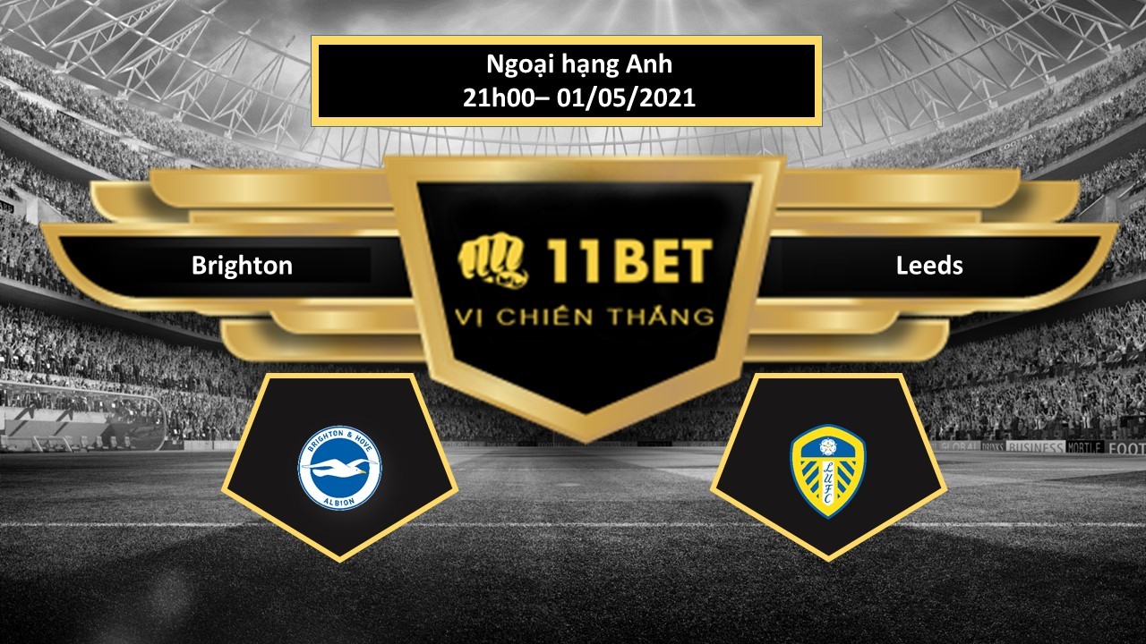 11BET Tip bóng đá  Brighton vs Leeds , hôm nay 01/05/2021