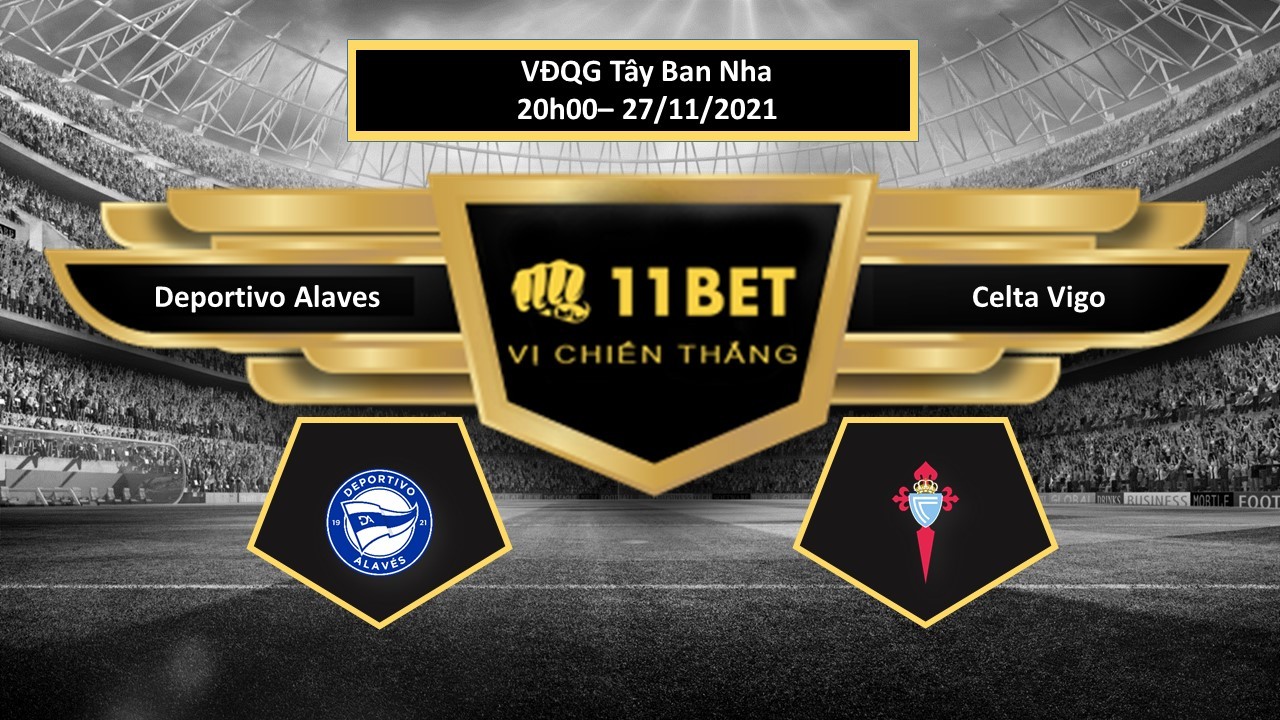 11BET Tip bóng đá Deportivo Alaves vs Celta Vigo , hôm nay 27/11/2021