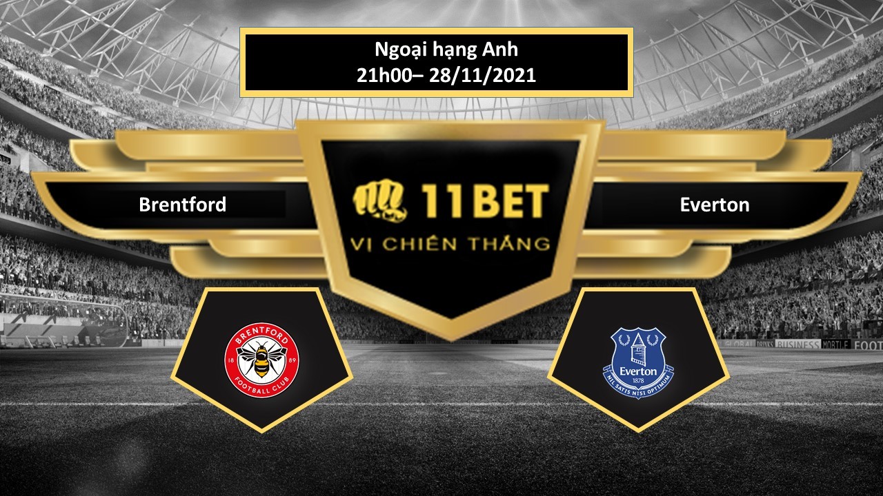 11BET Tip bóng đá Brentford vs Everton , hôm nay 28/11/2021