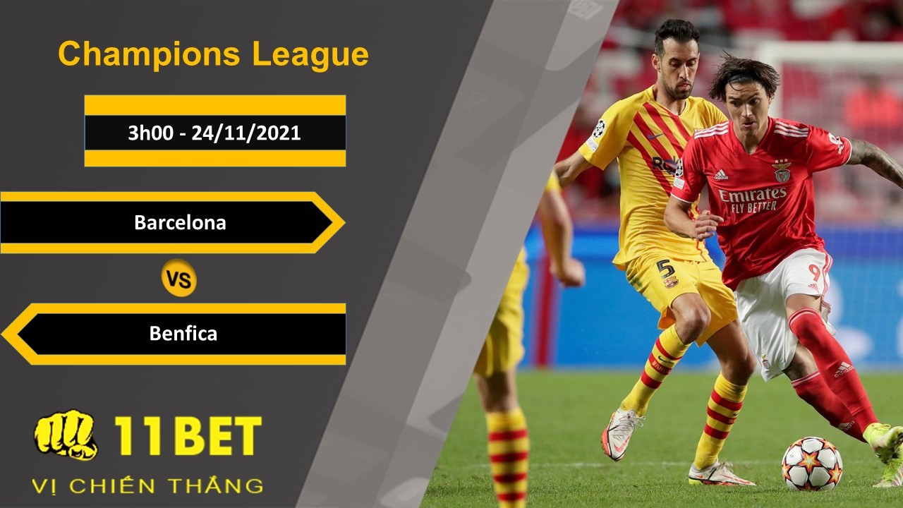 11BET Soi kèo Barcelona vs Benfica, 3h00, 24/11/2021