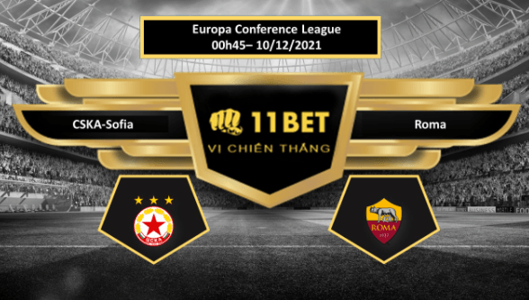 11BET Tip bóng đá CSKA-Sofia vs Roma , hôm nay 10/12/2021