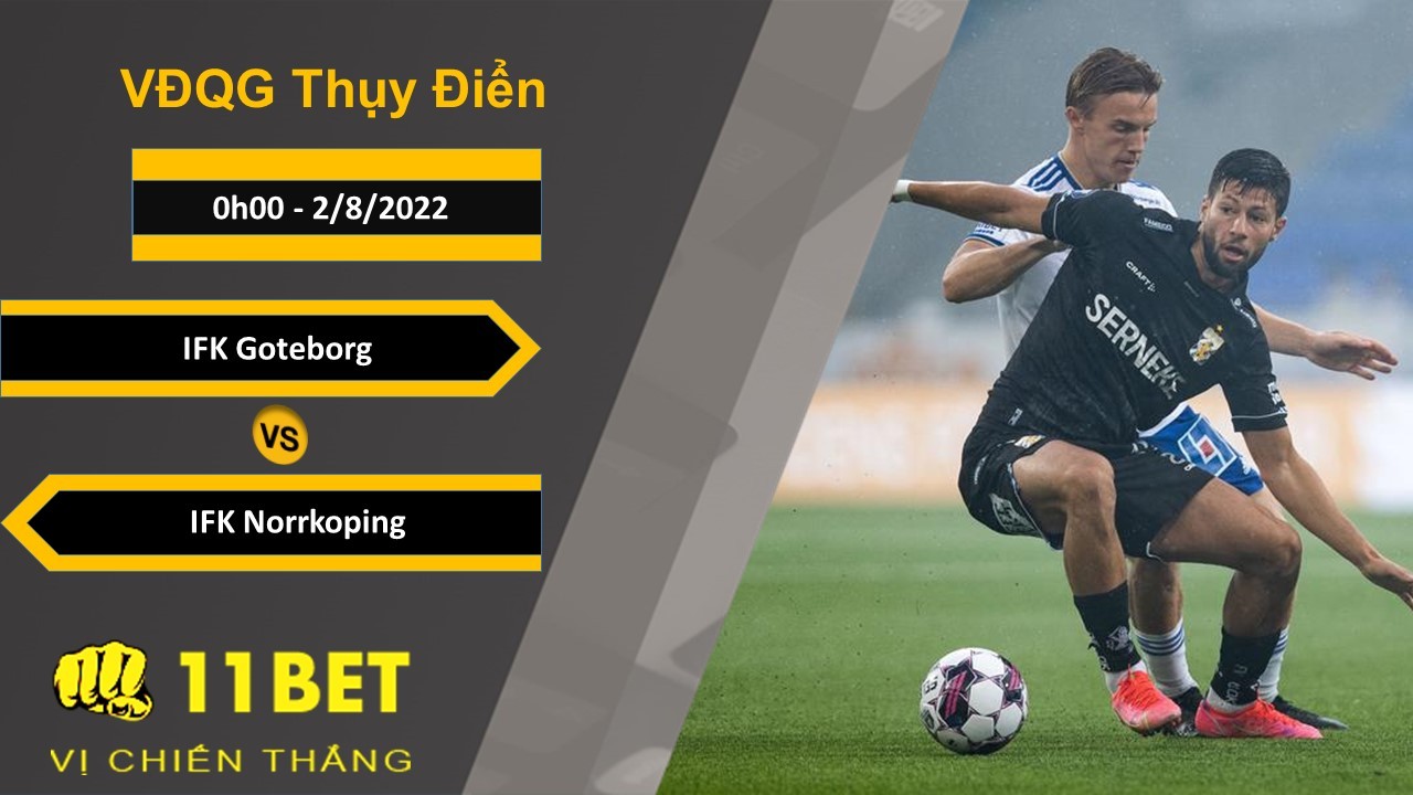 11BET Soi kèo IFK Goteborg vs IFK Norrkoping, 0h00, 2/8/2022