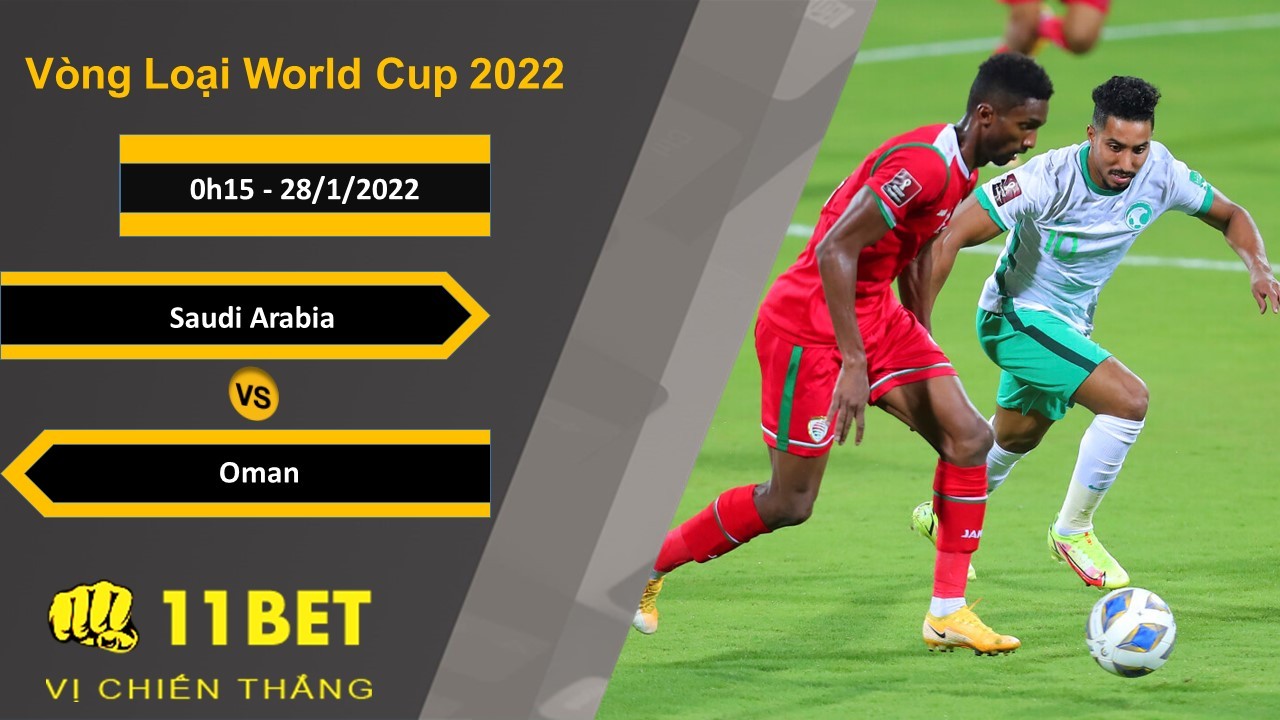 11BET Soi kèo Saudi Arabia vs Oman, 0h15, 28/1/2022