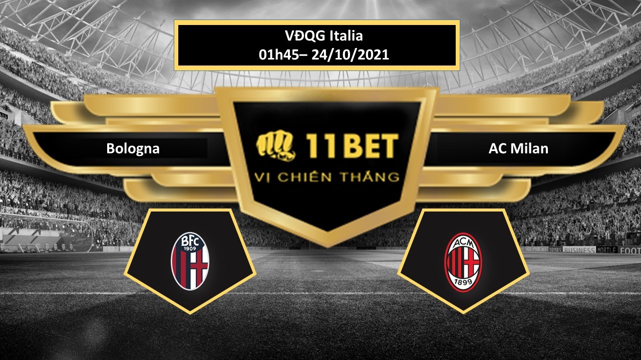 11BET Tip bóng đá Bologna vs AC Milan   , hôm nay 24/10/2021