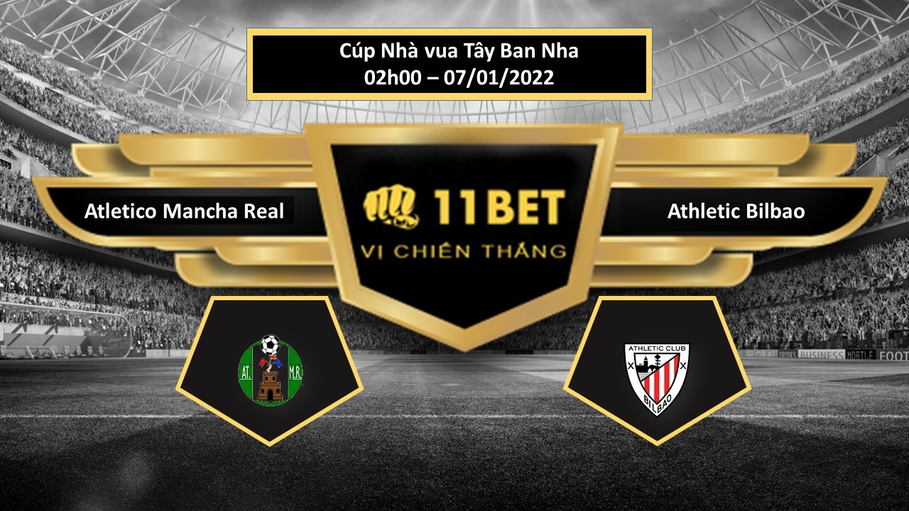 11BET Tip bóng đá Atletico Mancha Real vs Athletic Bilbao ,  hôm nay 07/01/2022