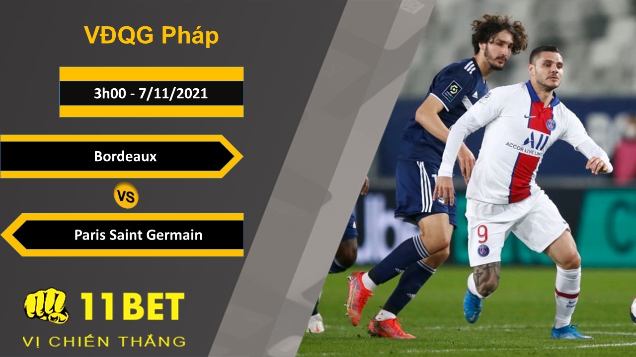 11BET Soi kèo Bordeaux vs Paris Saint Germain, 3h00, 7/11/2021