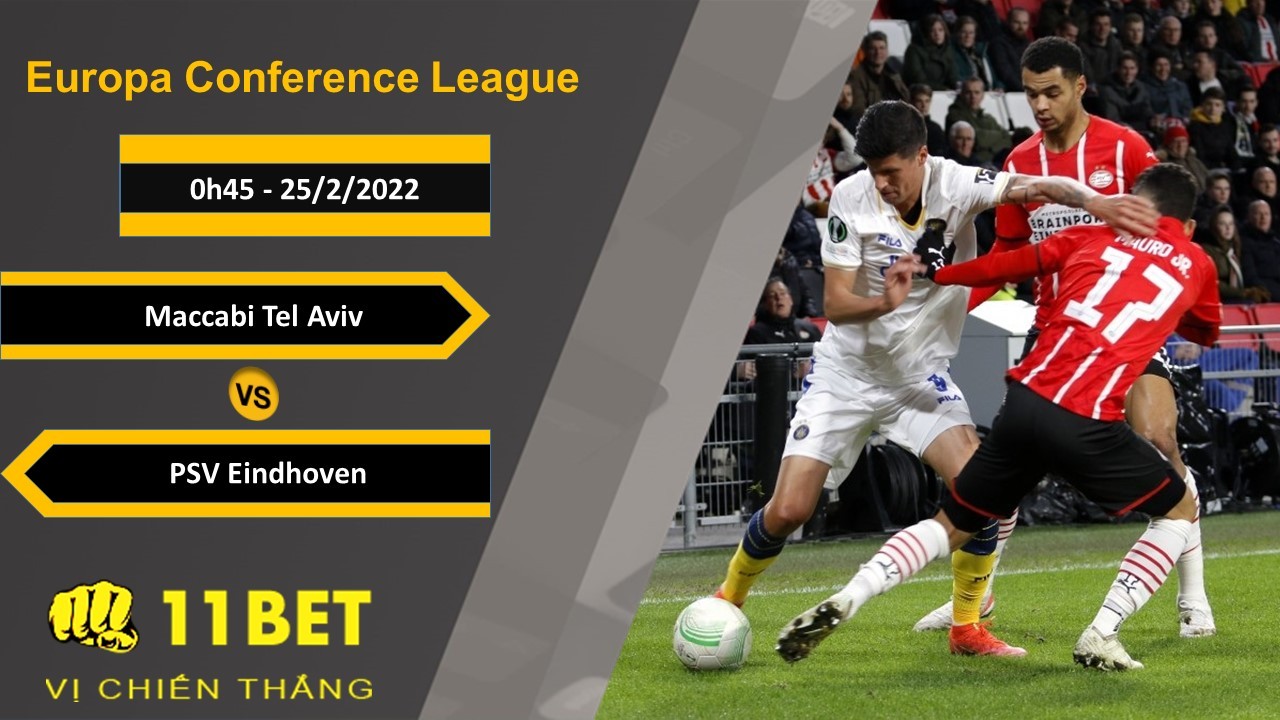 11BET Soi kèo Maccabi Tel Aviv vs PSV Eindhoven, 0h45, 25/2/2022