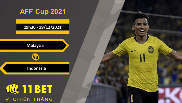 11BET Soi kèo Malaysia vs Indonesia, 19h30, 19/12/2021
