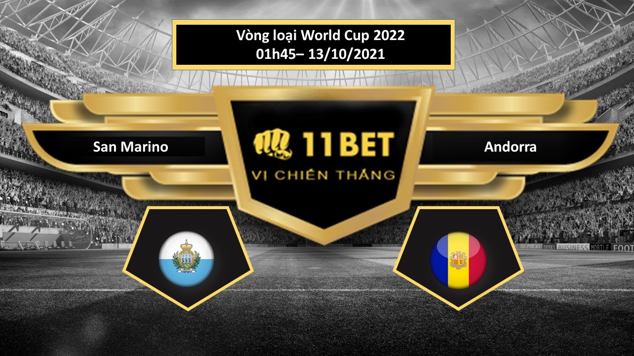 11BET Tip bóng đá San Marino vs Andorra  ,  hôm nay 13/10/2021