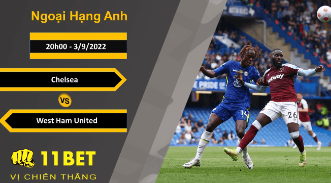 11BET Soi kèo Chelsea vs West Ham United, 20h00, 3/9/2022